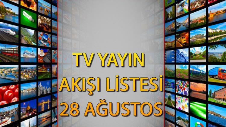 Bugün TV Yayın Akışı (28 Ağustos 2024 Çarşamba)