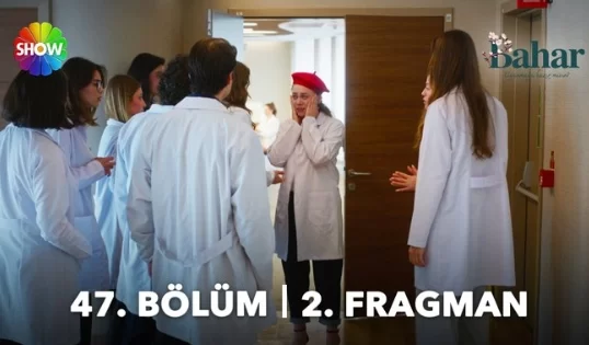 Bahar 47. Bölüm 2. Fragmanı