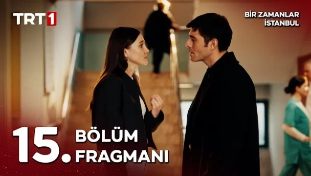 Bir Zamanlar İstanbul 15. Bölüm Fragmanı