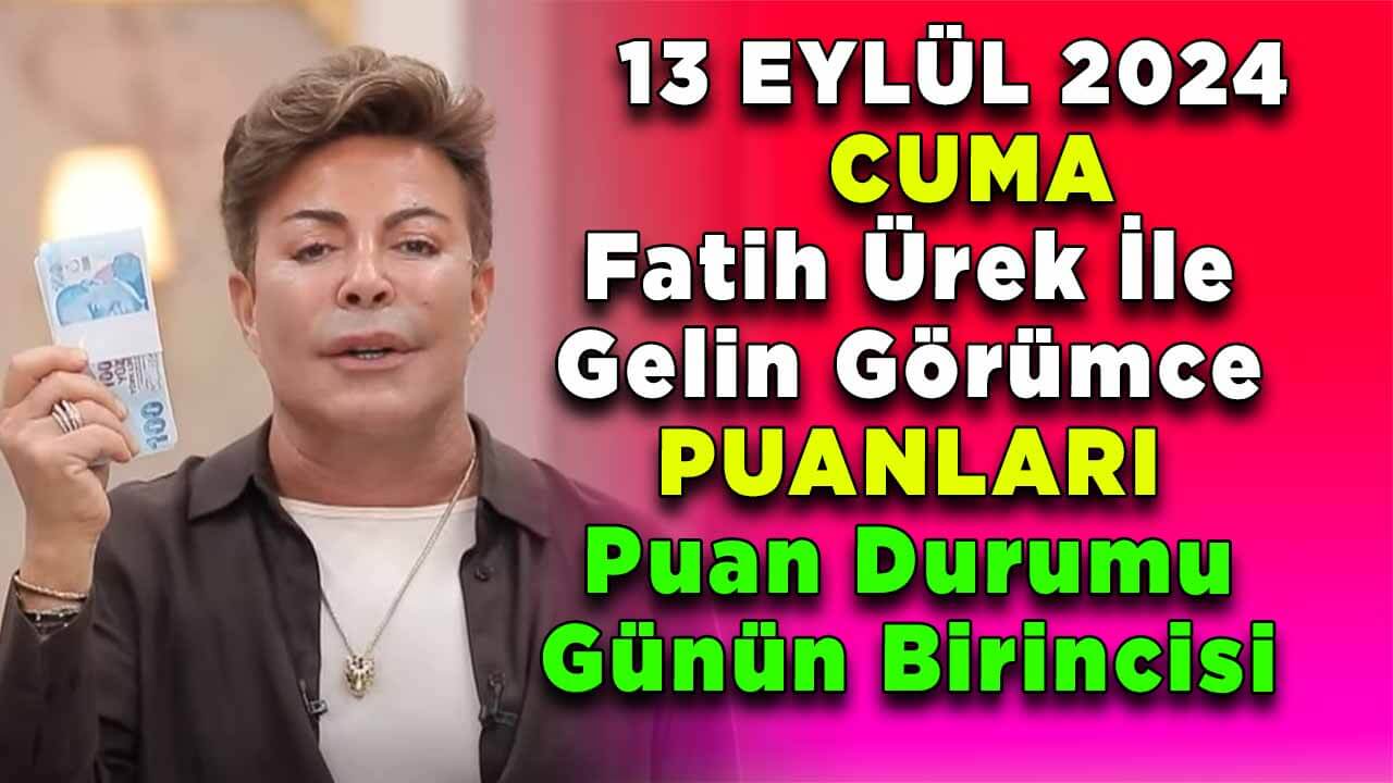 Fatih Ürek ile Gelin Görümce 13 Eylül Cuma Puan Tablosu