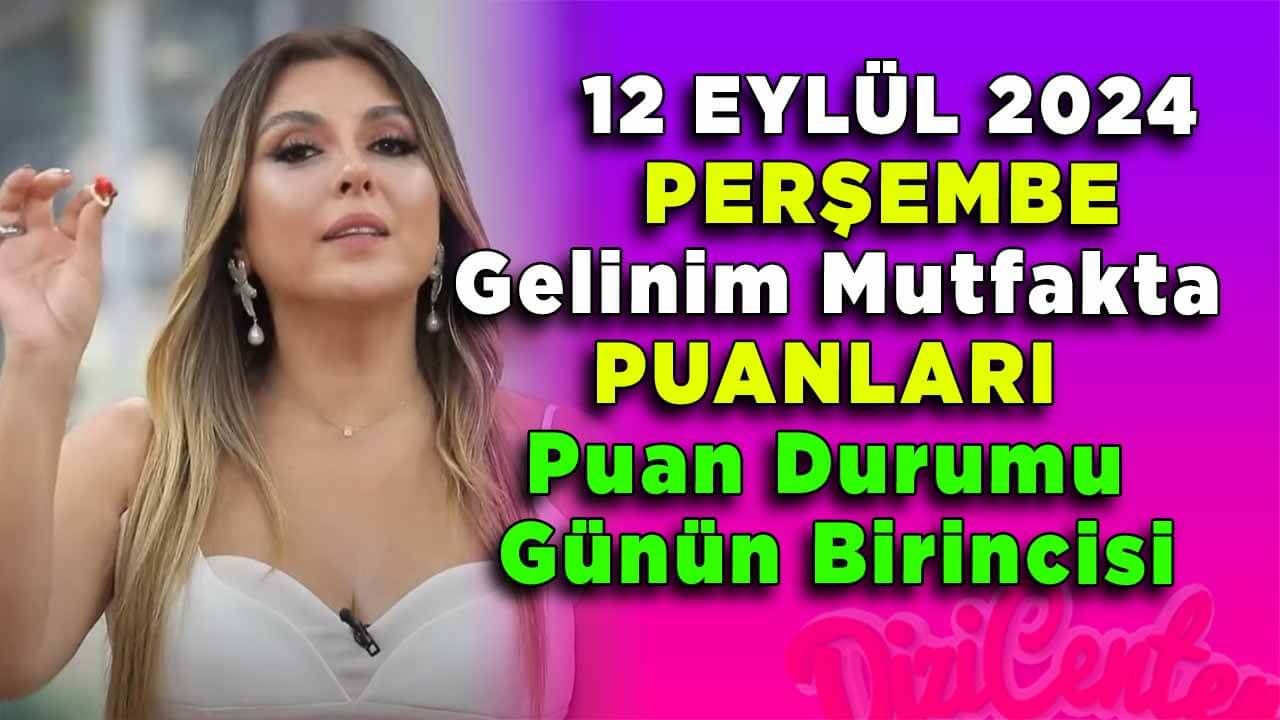 Gelinim Mutfakta 12 Eylül Perşembe Puan Durumu