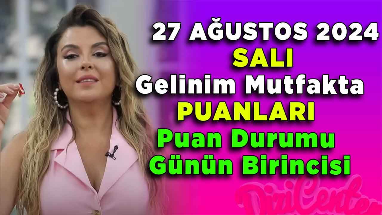 Gelinim Mutfakta 27 Ağustos Salı Puanları ve Çeyrek Altın Kazananı