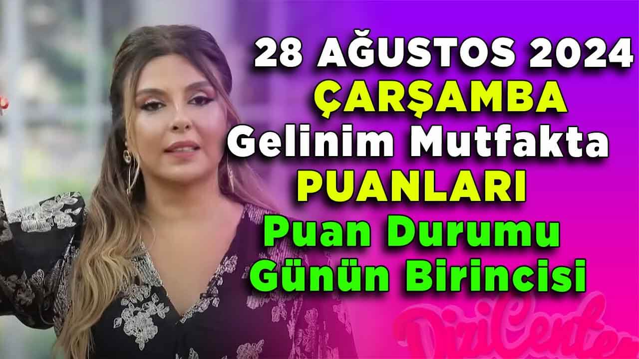 Gelinim Mutfakta 28 Ağustos Puan Durumu