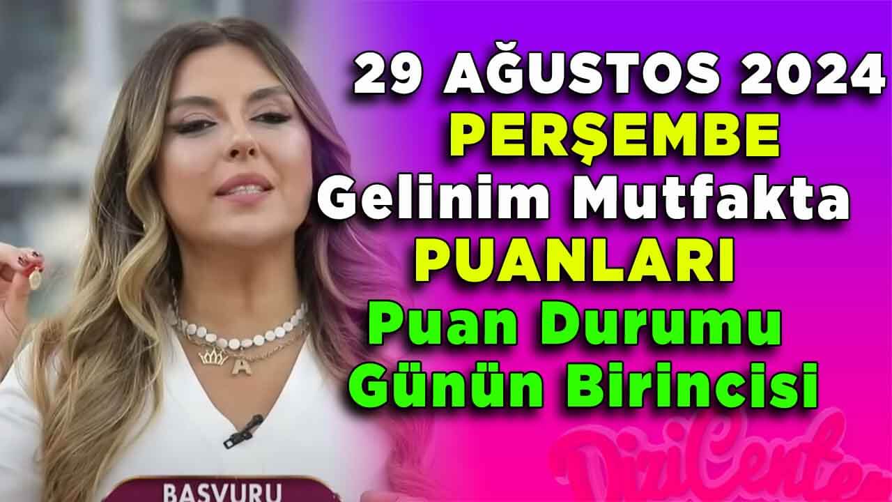 Gelinim Mutfakta 29 Ağustos Perşembe Puan Durumu