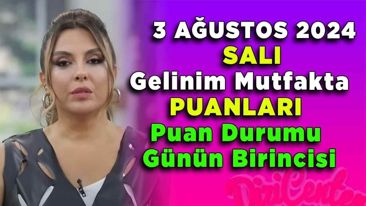 Gelinim Mutfakta 3 Eylül Puanları (03/09/2024 Salı)