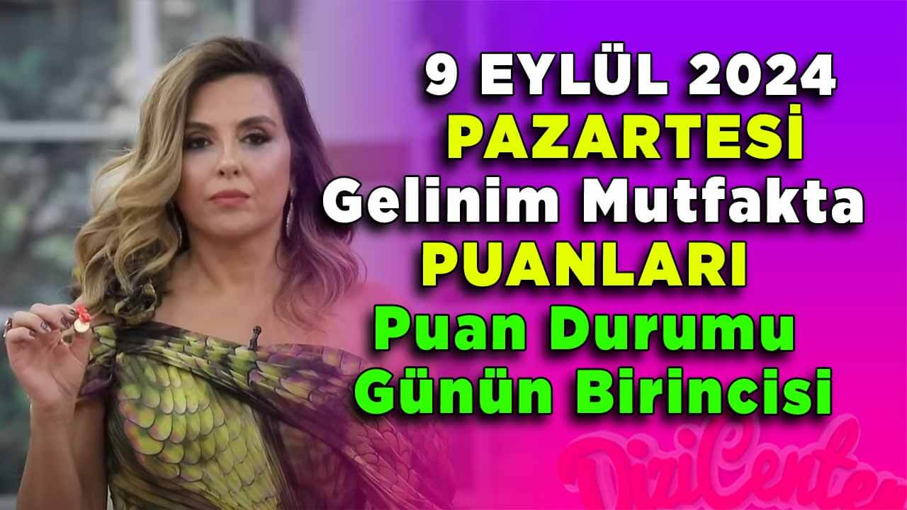 Gelinim Mutfakta 9 Eylül Pazartesi Günün Birincisi