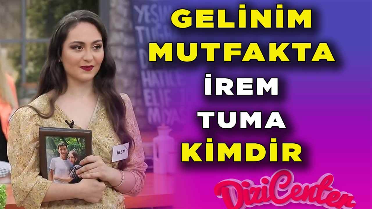 Gelinim Mutfakta İrem Tuma