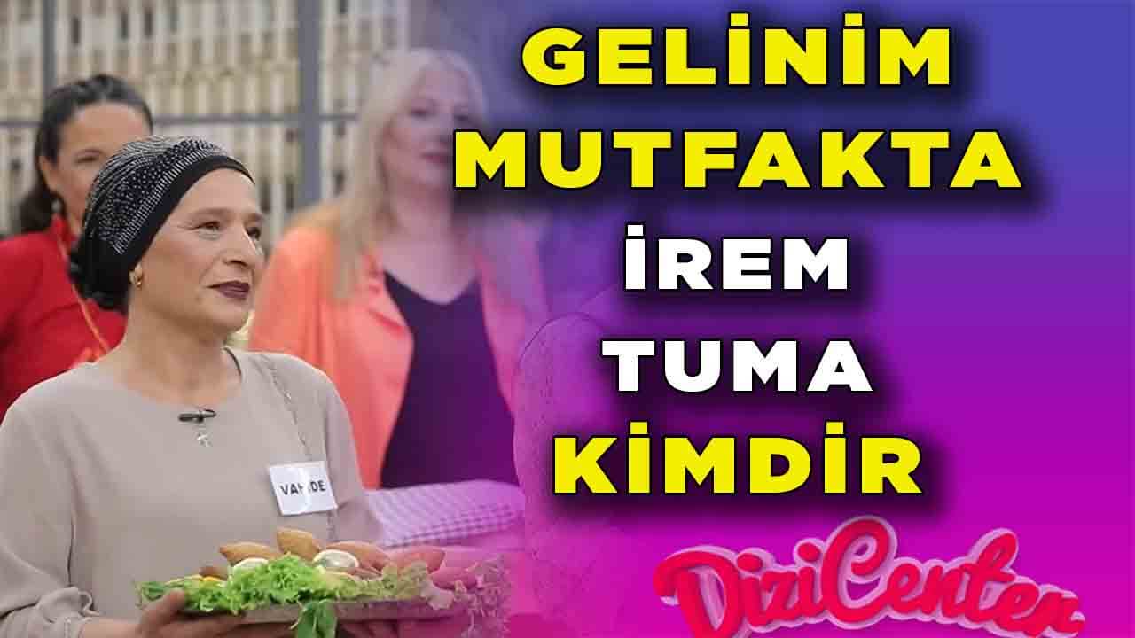 Gelinim Mutfakta Vahide Tuma Kimdir?