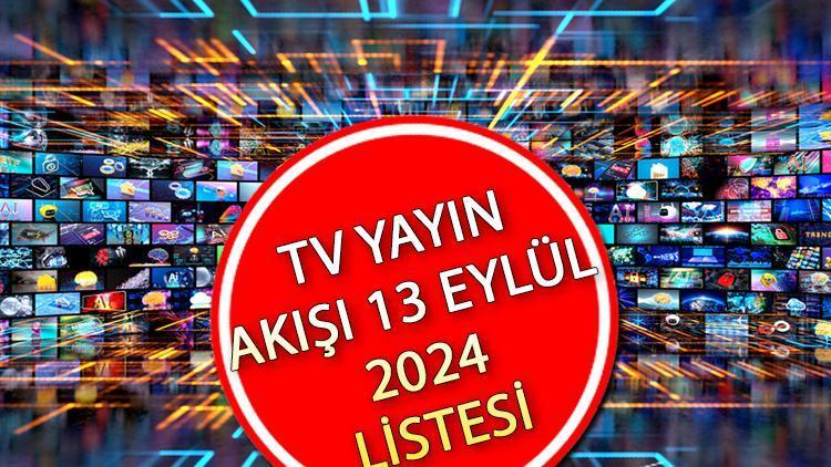 Tv Yayın Akışı - 13 Eylül 2024 Cuma